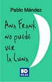 Ana Frank no puede ver la luna
